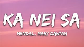 Mendal - Ka Nei Sa Lyrics Ft. Mary Dawngi