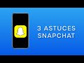 3 astuces snapchat