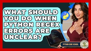 What Should You Do When Python Regex Errors Are Unclear? - Python Code School