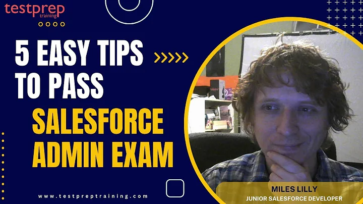 5 Easy Tips to pass Salesforce Admin Exam - Miles Lilly | TestPrep