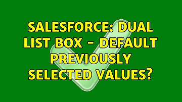 Salesforce: Dual List Box - default previously selected values?