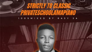 Strictly to Classic Private School Amapiano100% Mixed by Rasy SA @Pianoworld20s