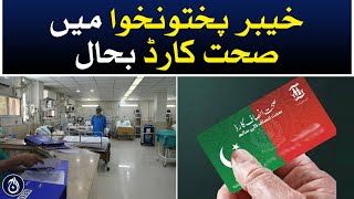 Health card restored in Khyber Pakhtunkhwa - Aaj News
