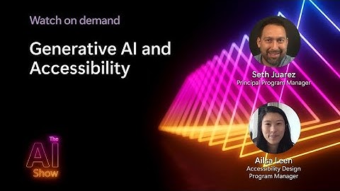 AI Show: On Demand | Generative AI and Accessibility
