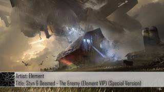 [Dubstep] Styn & Deemed - The Enemy (Element VIP) (Special Version) (Exclusive) [CLIP]