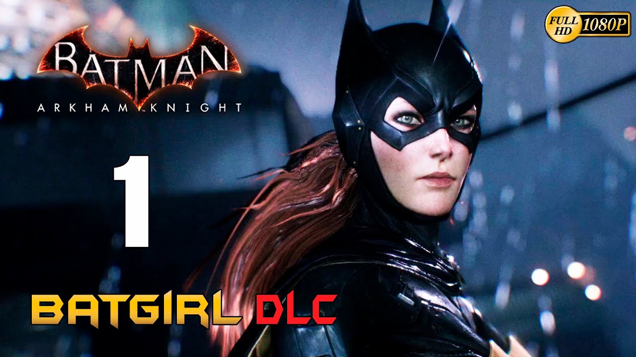 Batman Arkham Knight Batgirl DLC Problemas Familiares Parte 1 Español  Gameplay PS4 - YouTube