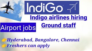 Indigo airlines| Indigo airlines recruitment| Airport jobs| Indigo ground staff jobs|airport vacancy