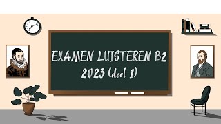 Examen Luisteren B2 - 2023 (deel 1) - STAATSEXAMEN NT2 programma II