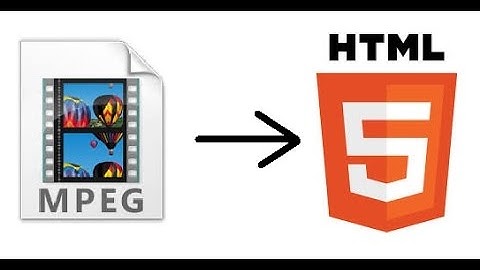 How To Convert An Mpeg Video File To HTML5 Video File