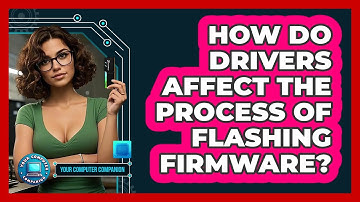 How Do Drivers Affect The Process Of Flashing Firmware? - Your Computer Companion