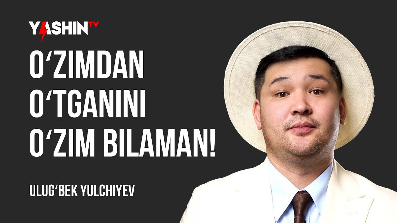 Ulug‘bek Yulchiyev: O‘zimdan o‘tganini o‘zim bilaman! Hayoti va ijodidagi eng og‘ir sirlar ochildi