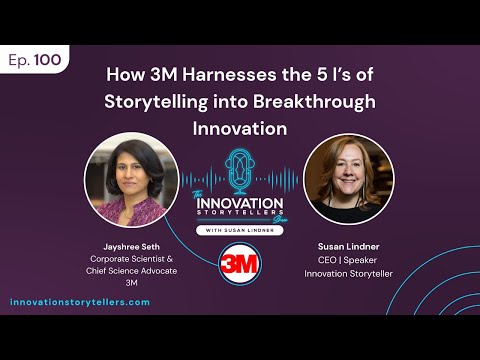 100: How 3M Harnesses the 5 I’s of Storytelling into Breakthrough Innovation