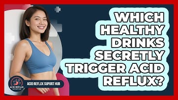 Which Healthy Drinks Secretly Trigger Acid Reflux? - Acid Reflux Support Hub