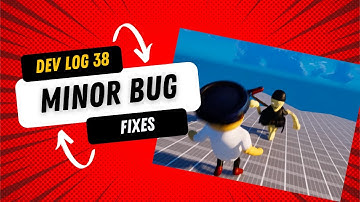 Bug Fixes and Polish (Dev Log 38)