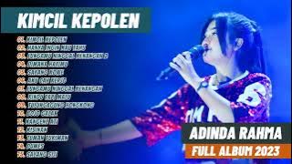 ADINDA RAHMA - KIMCIL KEPOLEN - HANYA INGIN KAU TAHU - DIMANA HATIMU | FULL ALBUM 2024