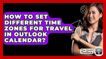 How To Set Different Time Zones For Travel In Outlook Calendar? - TheEmailToolbox.com