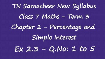 Class 7 Maths(samacheer) - Term 3 - Chapter 2 - Percentage and Simple Interest - Ex 2.3 Q.No: 1 to 5