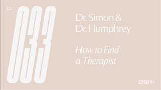 EP 33 — Dr. Simon &amp; Dr. Humphrey — How to Find a Therapist