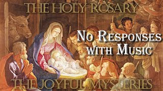 The Most Holy Rosary of the Blessed Virgin Mary | The Joyful Mysteries (No Responses with Music)