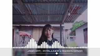 JAGA HATI - RYANJUNIOR x ANDRIAN GANDA