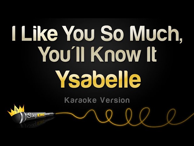 Ysabelle - I Like You So Much, You'll Know It (Karaoke Version) class=