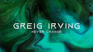 Greig Irving - Never Change