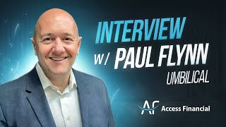 Umbilical's Success Story with Access Financial: Interview with Paul Flynn