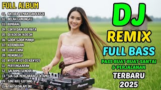 💥DJ VIRAL 2025 FULL BASS🔥LAGU REMIX NONSTOP TERBARU BIKIN SEMANGAT