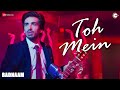 Toh Mein Badnaam Ankit Tiwari Priyal Gor Mohit Sehgal Sonal Pradhan
