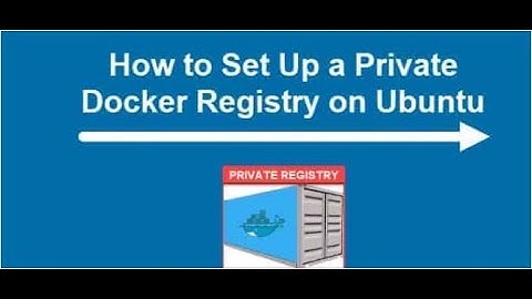 Docker Registry || How to create a docker private registry