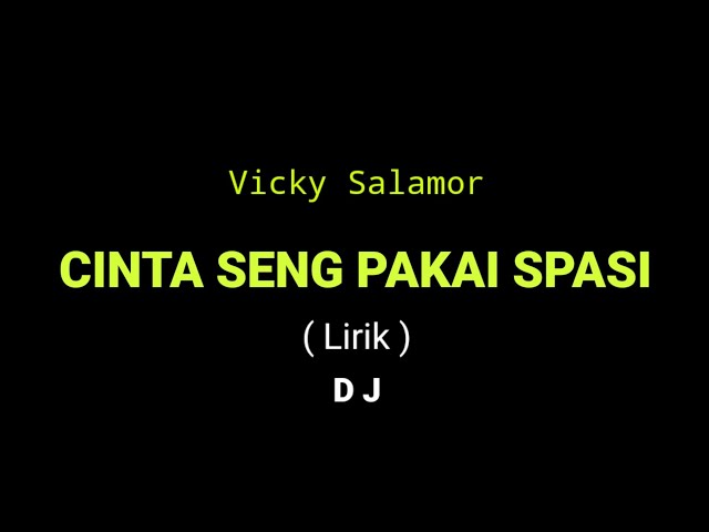 CINTA SENG PAKAI SPASI (LIRIK) - VICKY SALAMOR | DJ REMIX BETA CINTA SE LEBIH DARI YANG SE TAU class=