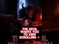 The Devil Wants YOU To Keep Scrolling! #jesus #shortsviral