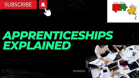 Apprenticeships explained