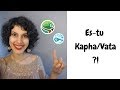 Es-tu Kapha / Vata ? Découvre-le en vidéo !