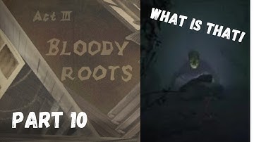 The Bloody Roots... | Layers of fear 2- Part 10