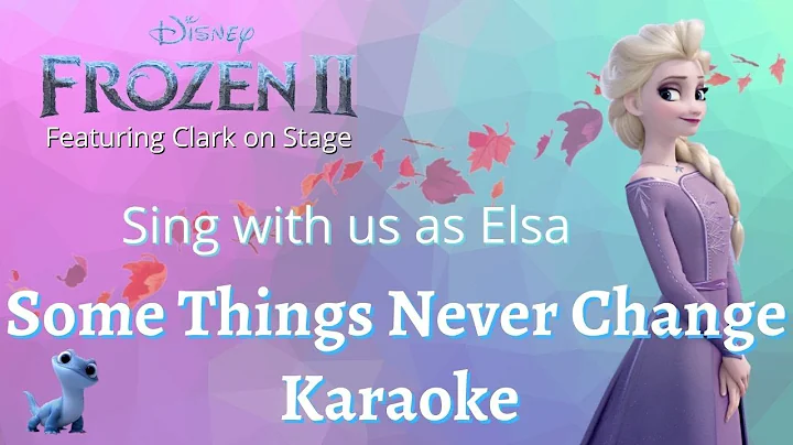 Some Things Never Change Karaoke (sing with me as Elsa) from Frozen 2