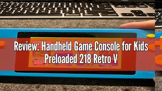 Review: Handheld Game Console for Kids Preloaded 218 Retro Video Games