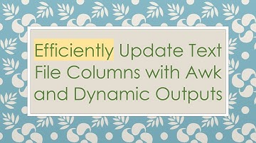 Efficiently Update Text File Columns with Awk and Dynamic Outputs