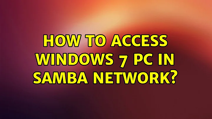 Ubuntu: How to access Windows 7 PC in Samba network? (2 Solutions!!)