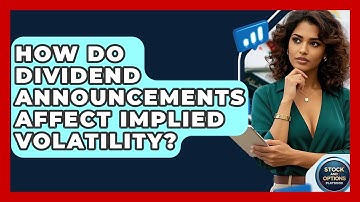 How Do Dividend Announcements Affect Implied Volatility? - Stock and Options Playbook