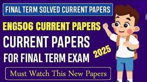 ENG506 Final Term Current Papers Fall 2025 || ENG506 Final Term Preparation Fall 2025 | Eng506 Mcqs