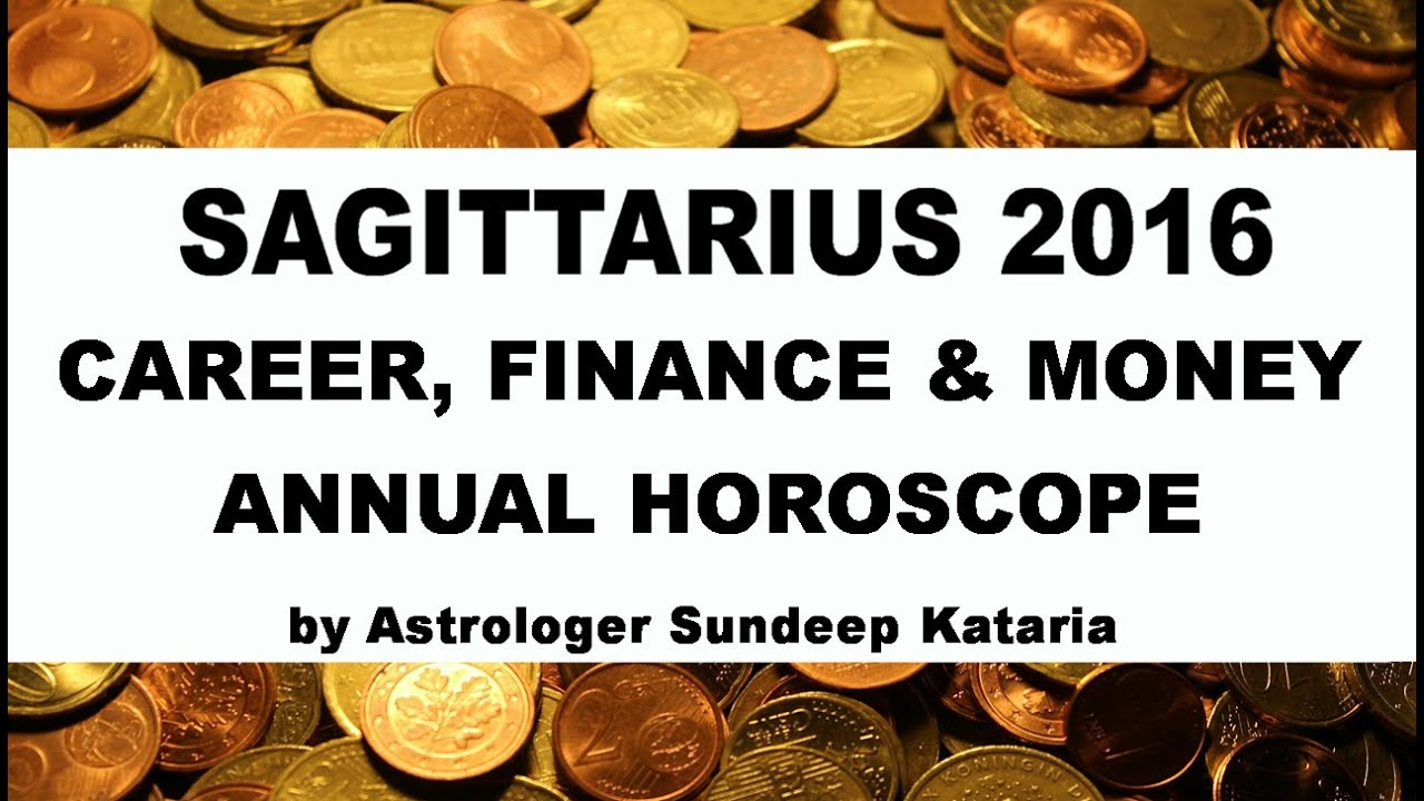 Sagittarius Annual Horoscope 2016 Astrology Career, Finance and MONEY