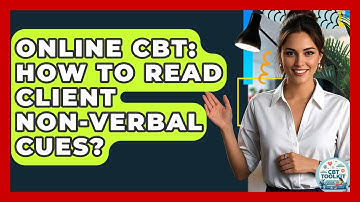 Online CBT: How To Read Client Non-verbal Cues? - CBT Toolkit