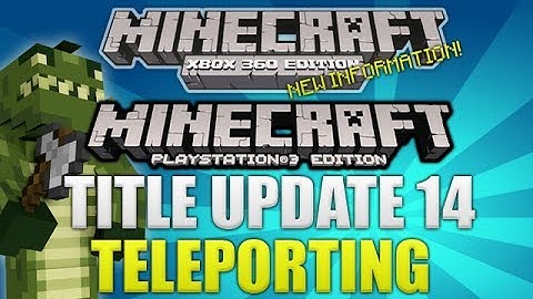 Minecraft Xbox 360 & PS3: "Title Update 14" Teleporting & New PS3 Skins Confirmed (TU14 NEWS!)