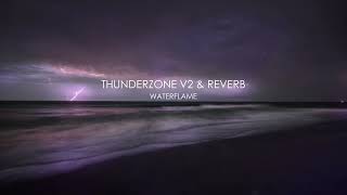 Waterflame - Thunderzone V2 (Reverb) Waterflame - Thunderzone V2 (Reverb)