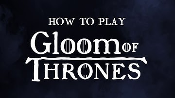 Gloom of Thrones How to Play