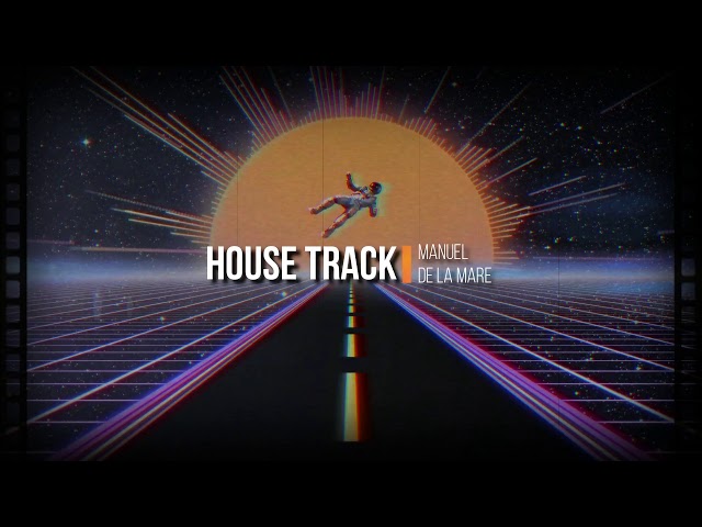 Manuel De La Mare - House Track (Original Mix)