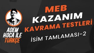 Test 31 / İSİM TAMLAMASI - 2 / MEB Türkçe Kazanım Kavrama Testleri