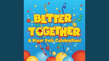 Better Together (From "Better Together: A Pixar Pals Celebration!")