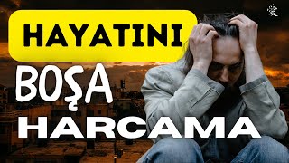 HAYATINI BOŞA HARCAMA | Çekim Yasası